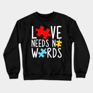 Love Needs No Words - Autism Awareness Crewneck Sweatshirt